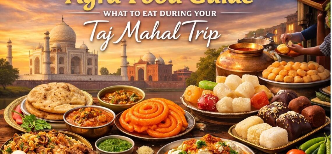 Traditional Agra food specialties including Bedai Kachori, Jalebi, Chaat, Petha and local sweets with Taj Mahal in the background