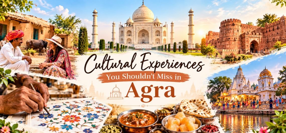 Cultural experiences in Agra featuring the Taj Mahal, Agra Fort, village life, marble handicrafts, local food and spiritual heritage
